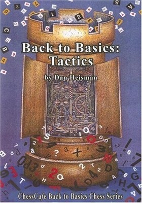 BACK TO BASICS: TACTICS (CHESSCAFE BACK TO BASICS CHESS) By Dan Heisman **Mint**