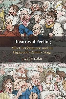 Theatres of Feeling Affect, Performance, and the Eighteenth-Century Stage