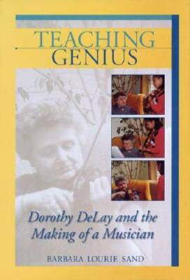 Teaching Genius: Dorothy DeLay and the Making of a Musician - Hardcover - GOOD