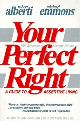 Your Perfect Right: Guide to Assertive Living ( by Emmons, Michael L. 0915166127