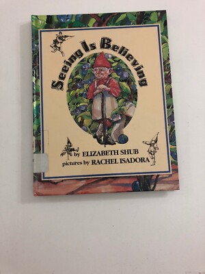 Seeing Is Believing - Elizabeth Shub (1979, Hardcover)