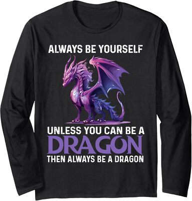 Always Be Yourself Unless You Can Be A Dragon Violet Dragon Long Sleeve T-Shirt