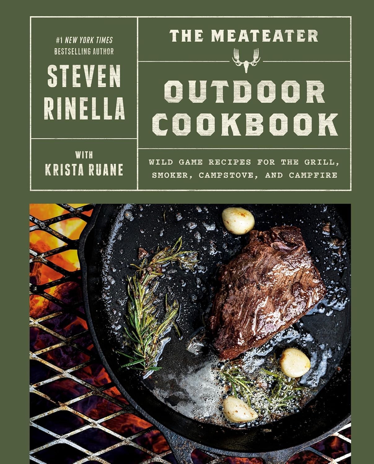 The MeatEater Outdoor Cookbook: Wild Game Recipes by Steven Rinella