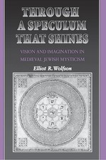 Through a Speculum That Shines by Wolfson, Elliot R.