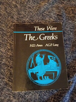 These Were the Greeks By H.D. Amos,A.G.P. Lang