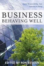 Business Behaving Well: Social Responsibility, from Learning to Doing, , Very Go