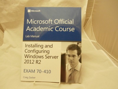 70-410 Installing and Configuring Windows Server 2012 R2 Lab Manual (Microso...