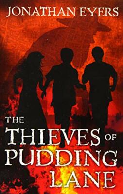 The Thieves of Pudding Lane: A Story of the Great F by Jonathan Eyers 1472903188