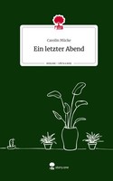 Carolin MüCke | Ein Letzter Abend. Life Is A Story - story.one | Buch | Deutsch