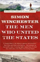 The Men Who United The States: The Amazing Stories Of The Explorers, Invent