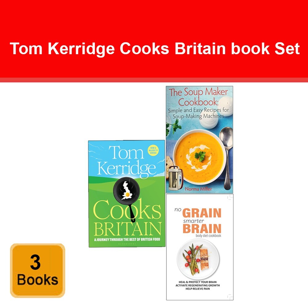 Tom Kerridge Cooks Britain, Soup Maker Cookbook,No Grain Smarter Brain Body Diet