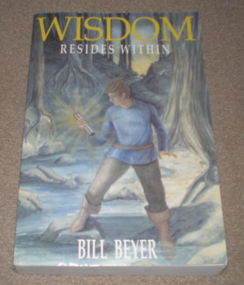 Wisdom Resides Within by Bill Beyer 2012 SIGNED Autographed Book RARE