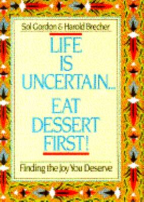 Life Is Uncertain... Eat Dessert First! : Finding the Joy You Deserve by Harold 