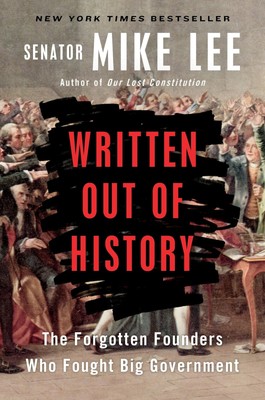 Written Out of History: The Forgotten Founders Who Fought Big Government
