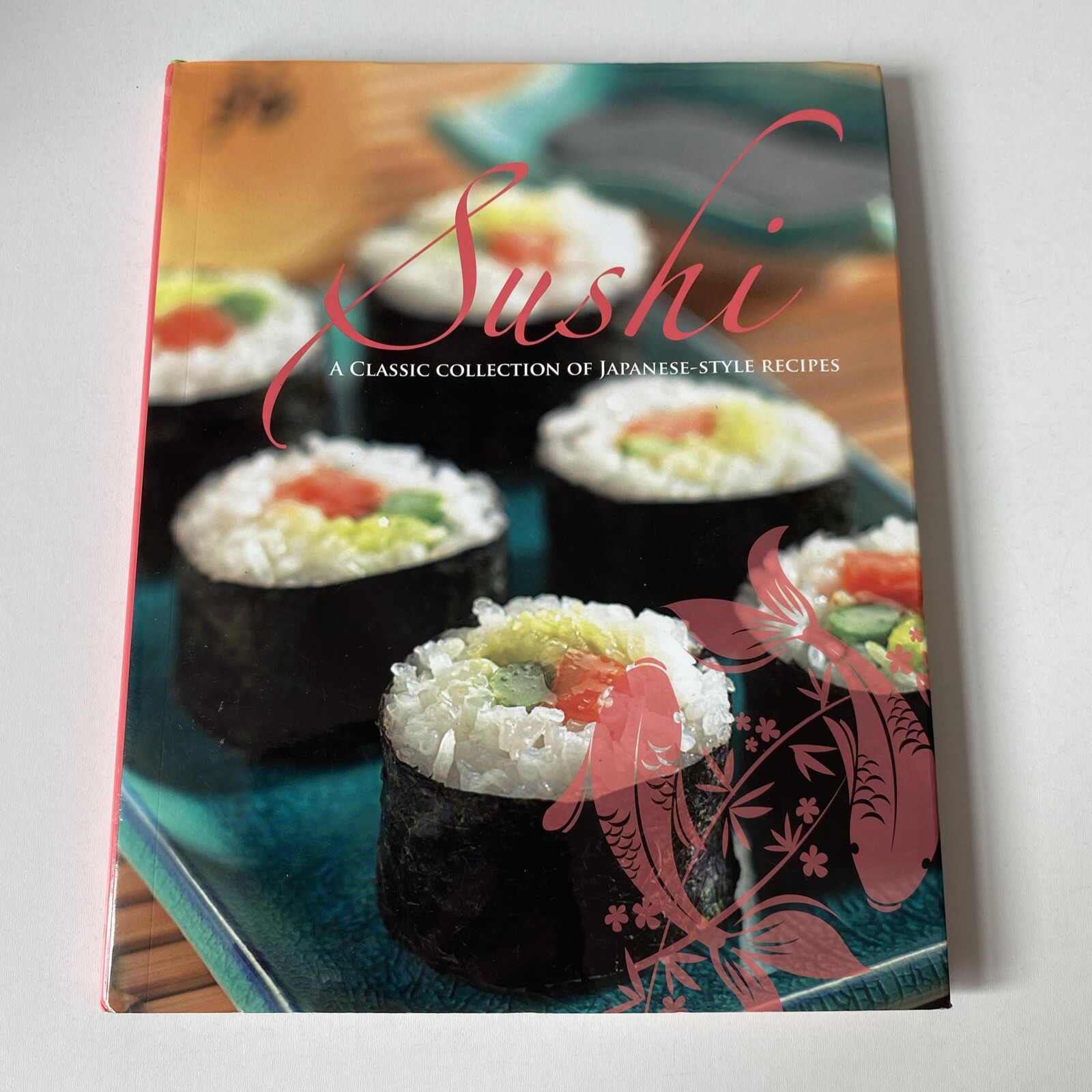 Sushi: A Classic Collection of Japanese-Style Recipes Book Hardback Book