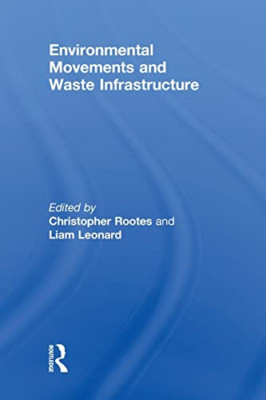 Environmental Movements and Waste Infrastructure - Paperback NEW Rootes, Christo