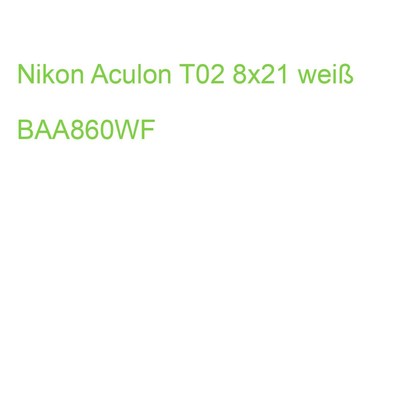 Nikon Aculon T02 8x21 weiß BAA860WF (4580130920868)