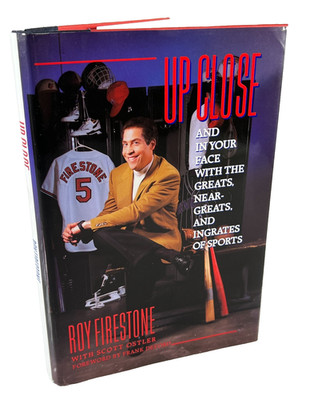 Up Close and in Your Face with the Greats.. by SIGNED by Roy firestone HCDJ 1993