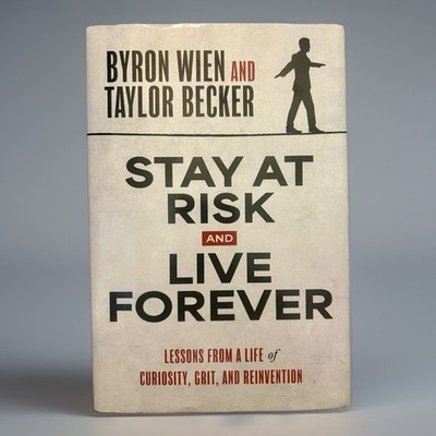 Stay at Risk and Live Forever: Lessons from a Life of Curiosity, Grit, and: New
