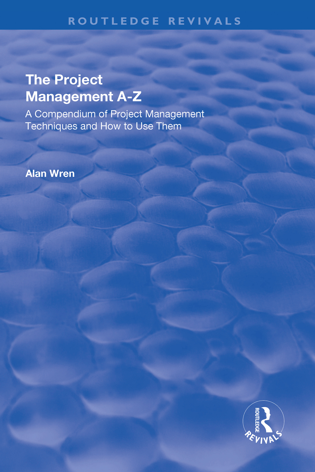 Project Management A-Z: A Compendium of Project Management Techniques and How...
