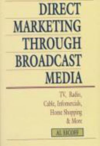 Direct Marketing Through Broadcast Media: Tv, Radio, Cable ...