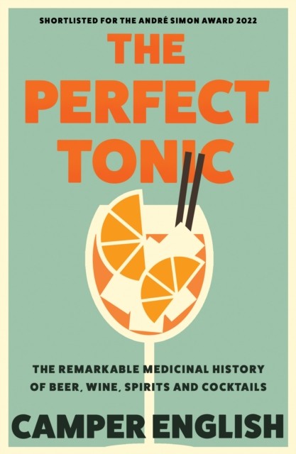 The Perfect Tonic: The Remarkable Medicinal History of Beer, Wine, Spirits and - Image 4