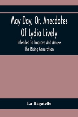 Bagatelle - May Day Or Anecdotes Of Lydia Lively   Intended To Impro - X555z