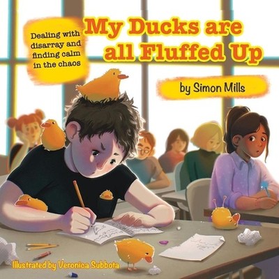 My Ducks are all Fluffed Up: Dealing with disarray and finding calm in the chaos