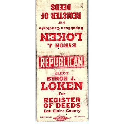 #ad Elect Byron J Loken Republican Register of Deeds Eau Claire Matchbook SF3 Y7 $13.50