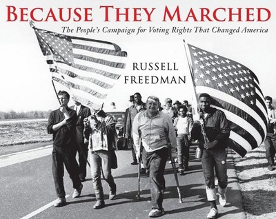 Because They Marched: The People's Campaign for Voting Rights that Changed Ameri