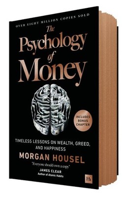 Psychology of Money : Timeless Lessons on Wealth, Greed and Happiness, Hardco...