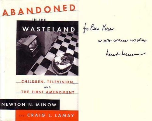 ABANDONED IN THE WASTELAND: CHILDREN, TELEVISION, AND THE By Newton N. Minow