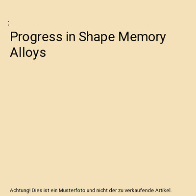 Progress in Shape Memory Alloys