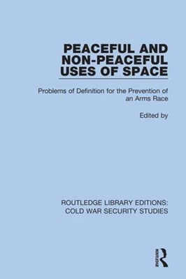 Peaceful and Non-Peaceful Uses of Space: Problems of Definition for the: New