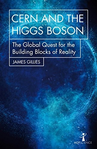 CERN and the Higgs Boson: The Global Quest for the Building... - Gillies, James