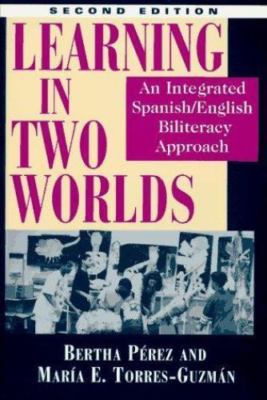 Learning in Two Worlds: An Integrated Spanish/English Biliteracy Approach