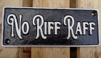 NO RIFF RAFF lustiges Schild ~ Gusseisen Display Plakette / Schild