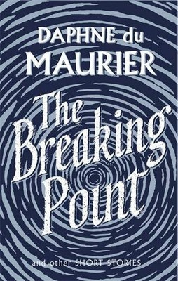 The Breaking Point: Short Stories (Virago Moder by Du Maurier, Daphne 1844085759