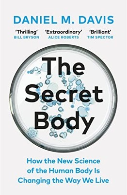 The Secret Body: How the New Science of the Human Body Is... - Davis, Daniel M