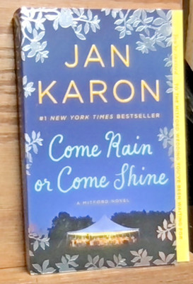 Come Rain or Come Shine by Jan Karon 2016.  Still in New Condition!