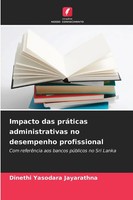 Dinethi Yasodara Jayarathna | Impacto Das PráTicas Administrativas No...