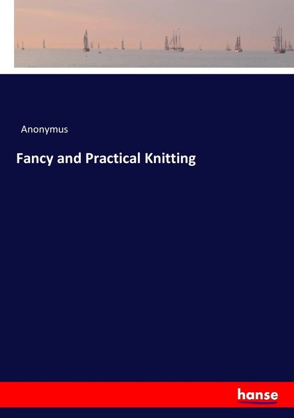 Fancy And Practical Knitting Anonymus Taschenbuch 188 S. Englisch 2016-image