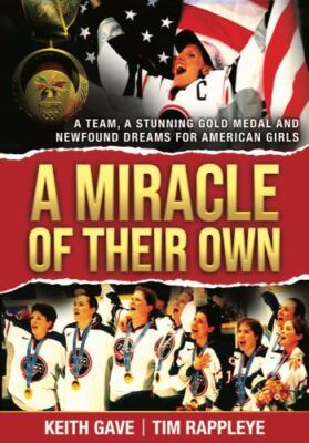 Miracle of Their Own : A Team, a Stunning Gold Medal and Newfound Dreams for ...