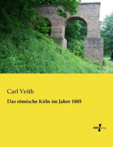 Thumbnail - Das Römische Köln Jahre 1885 2406