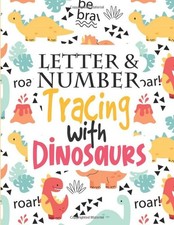 Letter and Number Tracing with Dinosaurs: Learn to write Alphabet Workbook fo...