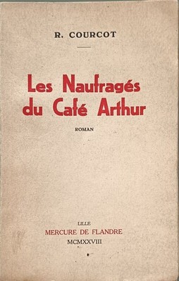 Die Schiffbrüchigen des Café Arthur | R. Courcot | Guter Zustand