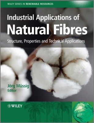 Industrial Applications of Natural Fibres   Structure, Properties and Technical 