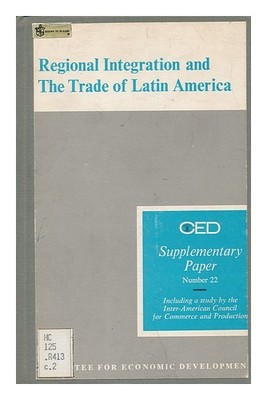 COMMITTEE FOR ECONOMIC DEVELOPMENT Regional Integration and the Trade of Latin A