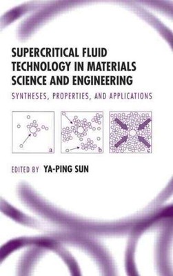 Supercritical Fluid Technology in Materials Science and Engineering : Synthes...