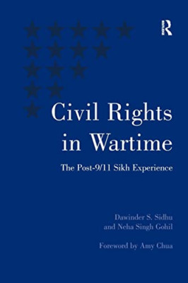 Civil Rights in Wartime: the Post-9/11 Sikh Experience -  NEW Neha Singh Gohi 20